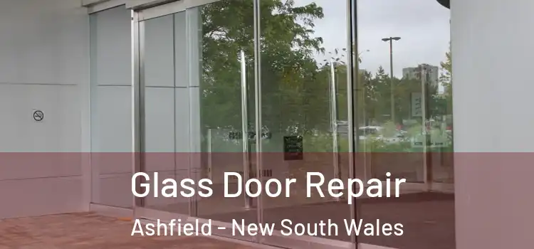 Glass Door Repair Ashfield - New South Wales