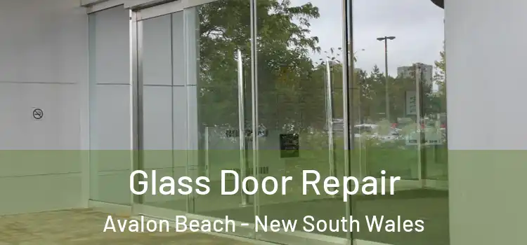 Glass Door Repair Avalon Beach - New South Wales
