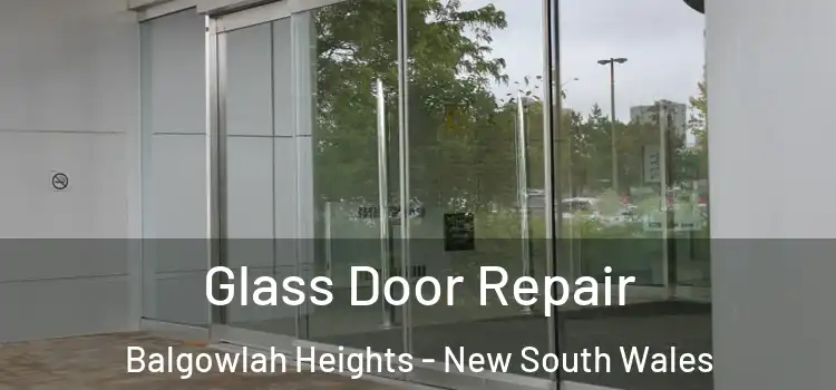 Glass Door Repair Balgowlah Heights - New South Wales