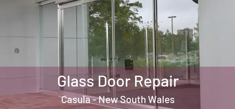 Glass Door Repair Casula - New South Wales