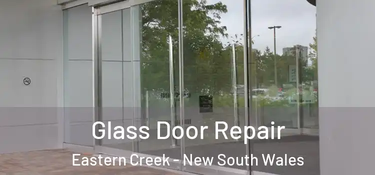 Glass Door Repair Eastern Creek - New South Wales