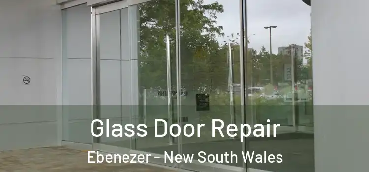 Glass Door Repair Ebenezer - New South Wales