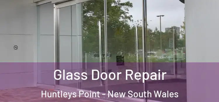 Glass Door Repair Huntleys Point - New South Wales
