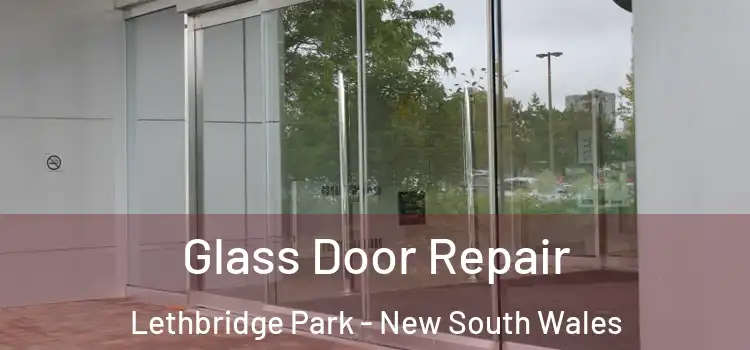 Glass Door Repair Lethbridge Park - New South Wales