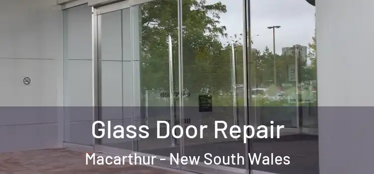 Glass Door Repair Macarthur - New South Wales