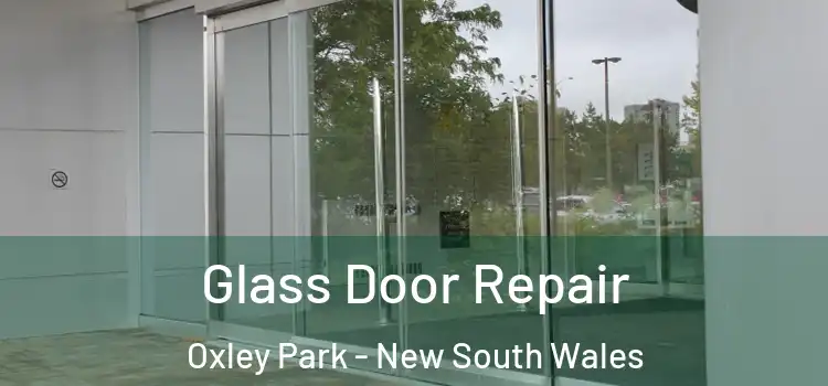 Glass Door Repair Oxley Park - New South Wales