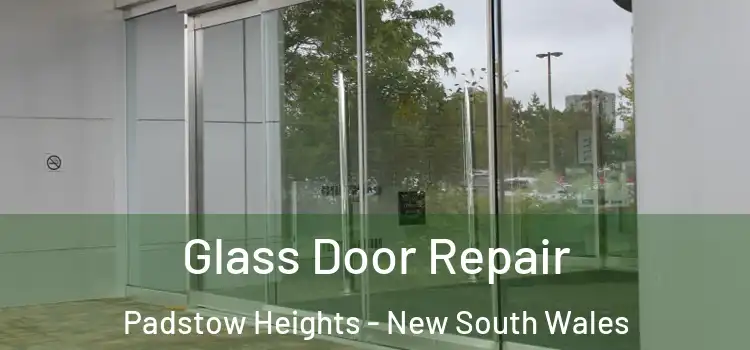 Glass Door Repair Padstow Heights - New South Wales