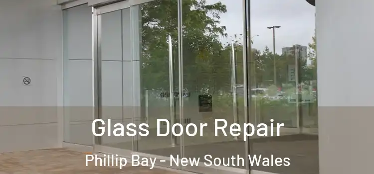 Glass Door Repair Phillip Bay - New South Wales