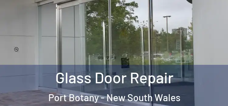 Glass Door Repair Port Botany - New South Wales