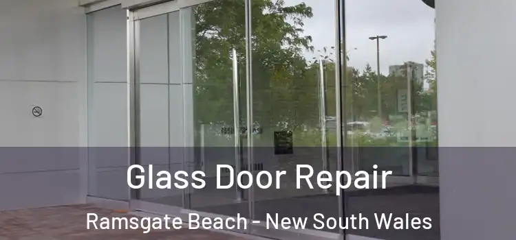 Glass Door Repair Ramsgate Beach - New South Wales