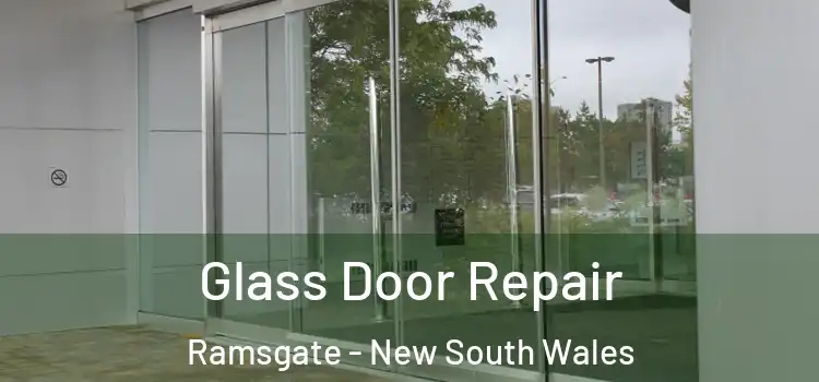 Glass Door Repair Ramsgate - New South Wales