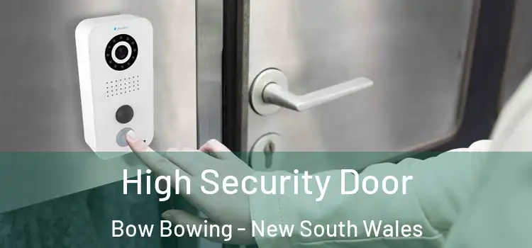 High Security Door Bow Bowing - New South Wales