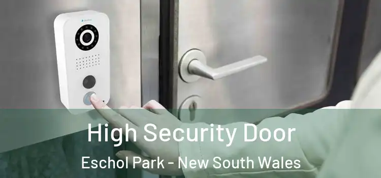High Security Door Eschol Park - New South Wales
