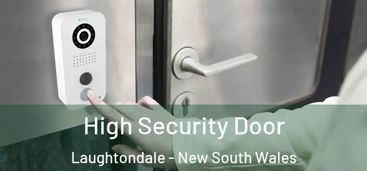 High Security Door Laughtondale - New South Wales
