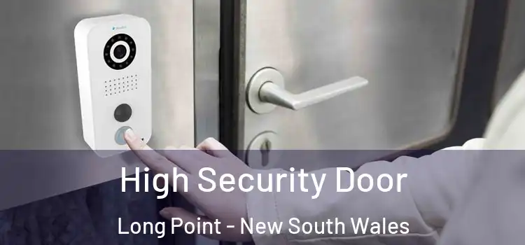 High Security Door Long Point - New South Wales