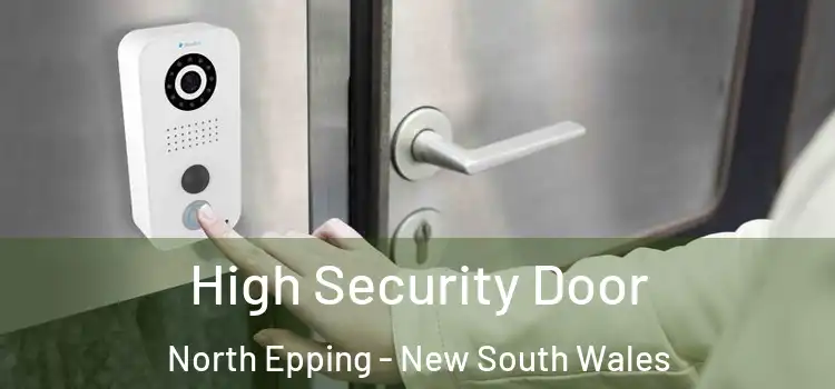 High Security Door North Epping - New South Wales