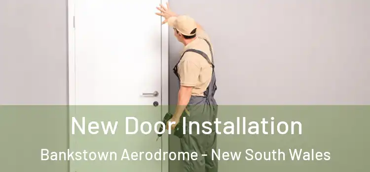 New Door Installation Bankstown Aerodrome - New South Wales