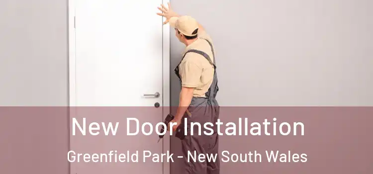 New Door Installation Greenfield Park - New South Wales