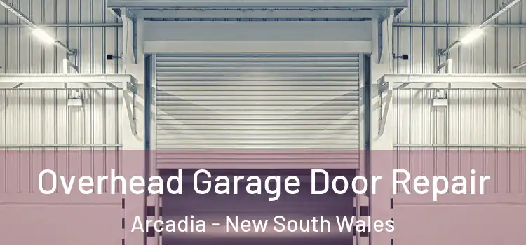 Overhead Garage Door Repair Arcadia - New South Wales