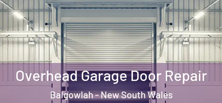 Overhead Garage Door Repair Balgowlah - New South Wales