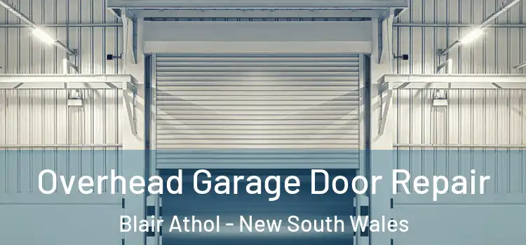 Overhead Garage Door Repair Blair Athol - New South Wales