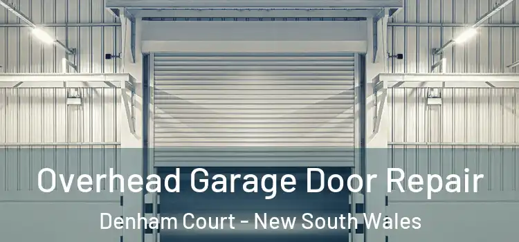 Overhead Garage Door Repair Denham Court - New South Wales