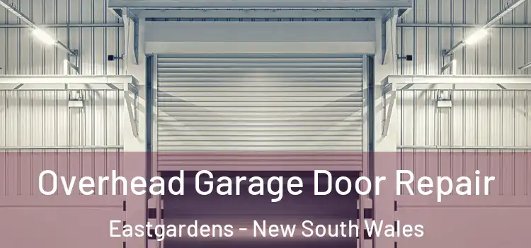 Overhead Garage Door Repair Eastgardens - New South Wales