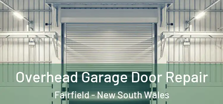 Overhead Garage Door Repair Fairfield - New South Wales