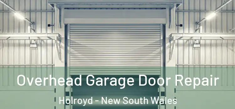 Overhead Garage Door Repair Holroyd - New South Wales