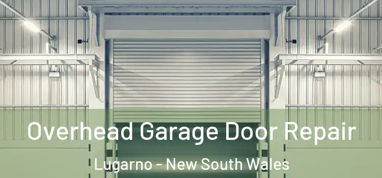 Overhead Garage Door Repair Lugarno - New South Wales