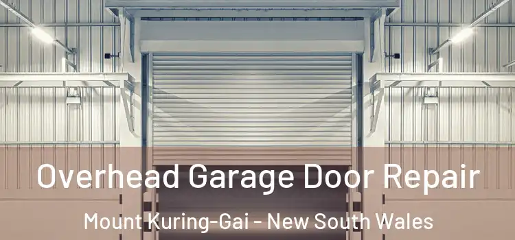 Overhead Garage Door Repair Mount Kuring-Gai - New South Wales