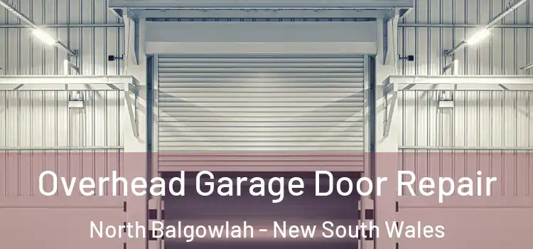Overhead Garage Door Repair North Balgowlah - New South Wales