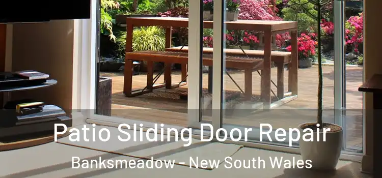 Patio Sliding Door Repair Banksmeadow - New South Wales