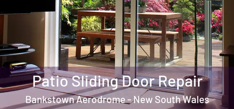 Patio Sliding Door Repair Bankstown Aerodrome - New South Wales