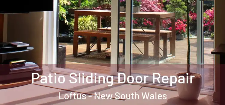 Patio Sliding Door Repair Loftus - New South Wales
