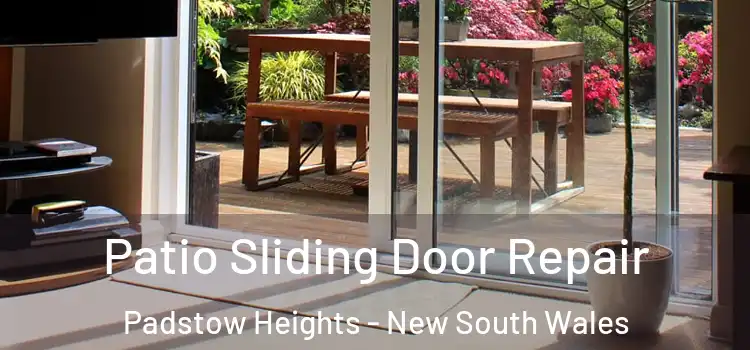 Patio Sliding Door Repair Padstow Heights - New South Wales