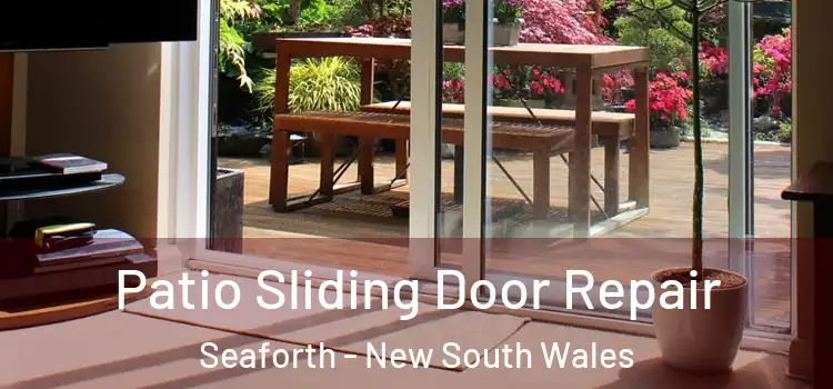 Patio Sliding Door Repair Seaforth - New South Wales