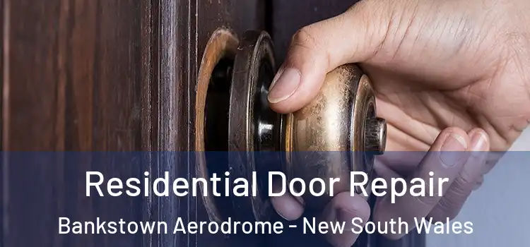 Residential Door Repair Bankstown Aerodrome - New South Wales