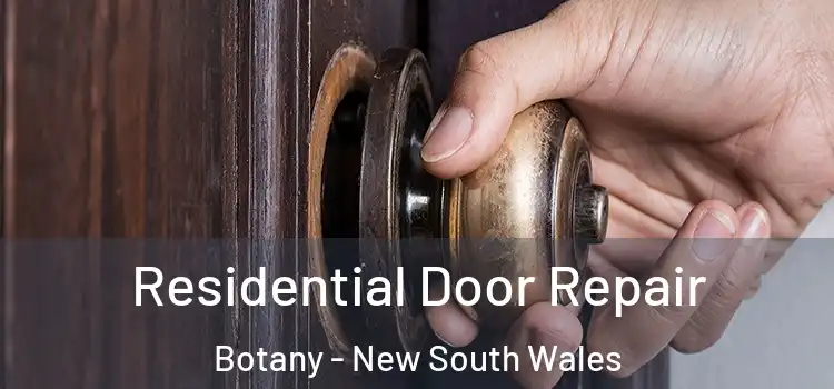 Residential Door Repair Botany - New South Wales