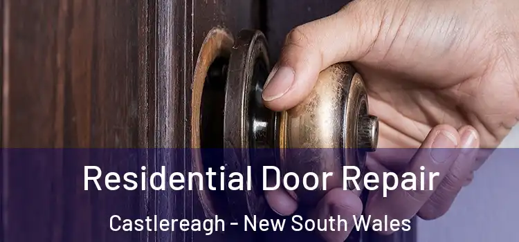 Residential Door Repair Castlereagh - New South Wales