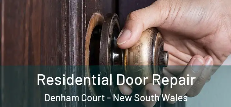 Residential Door Repair Denham Court - New South Wales
