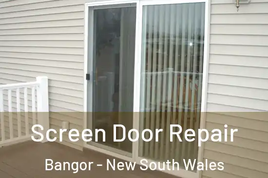 Screen Door Repair Bangor - New South Wales