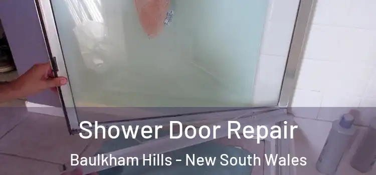 Shower Door Repair Baulkham Hills - New South Wales