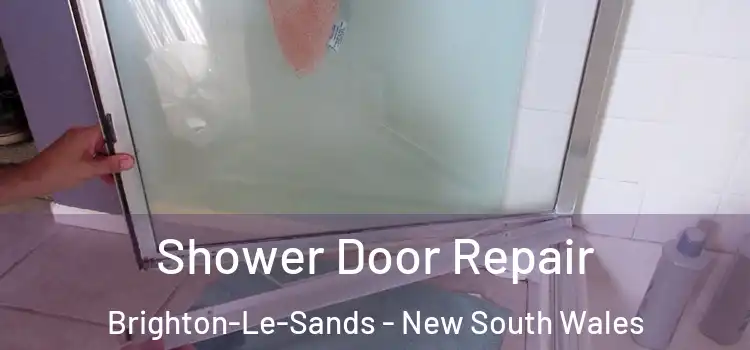 Shower Door Repair Brighton-Le-Sands - New South Wales