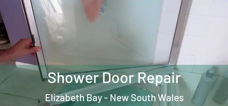 Shower Door Repair Elizabeth Bay - New South Wales