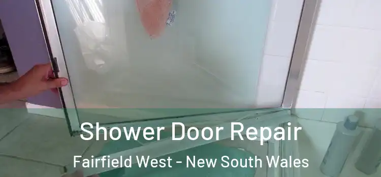 Shower Door Repair Fairfield West - New South Wales