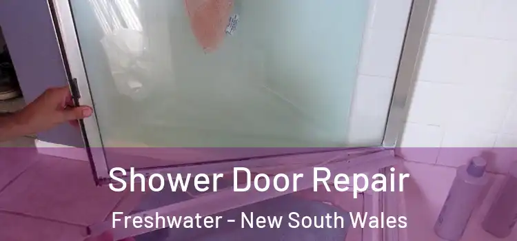 Shower Door Repair Freshwater - New South Wales