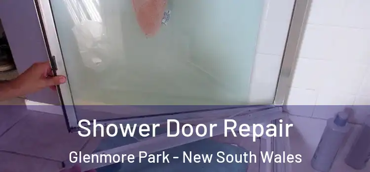 Shower Door Repair Glenmore Park - New South Wales