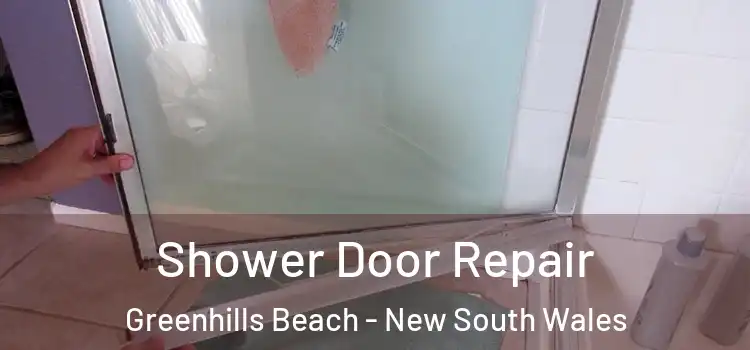 Shower Door Repair Greenhills Beach - New South Wales