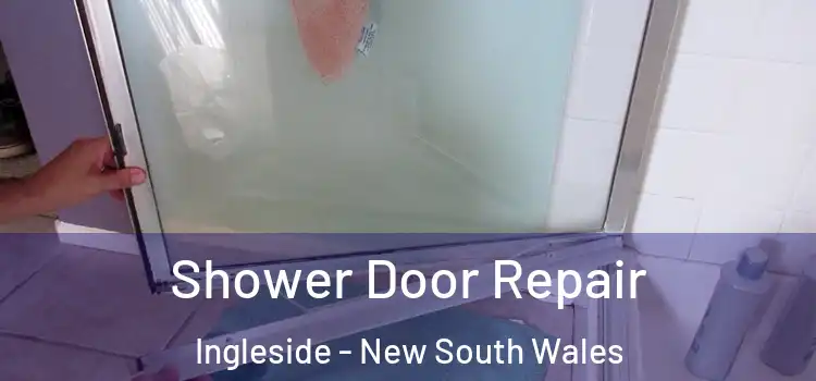 Shower Door Repair Ingleside - New South Wales